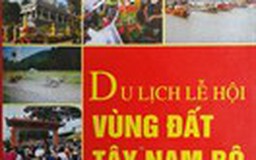 Du lịch lễ hội vùng đất Tây Nam bộ