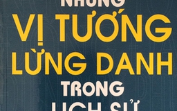 Đình chỉ phát hành sách 'Những vị tướng lừng danh trong lịch sử dân tộc'