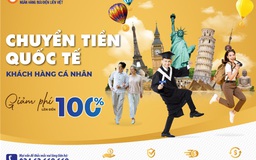 LienVietPostBank giảm phí lên đến 100% dịch vụ chuyển tiền quốc tế