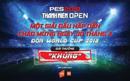 Giải PES 2018 THANHNIEN OPEN: Thắng - thua trông cậy vào 'bàn tay vàng'