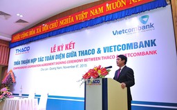 Vietcombank 'bơm' 4.500 tỉ đồng, 'bắt tay' toàn diện với THACO