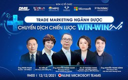 Hội thảo trực tuyến: ‘Trade marketing ngành dược, chuyển dịch chiến lược win-win’