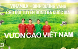 Vinamilk - ‘Dinh dưỡng vàng’ cho ĐT quốc gia tại Vòng loại bóng đá thế giới 2022