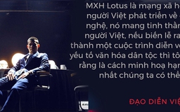 Đạo diễn Việt Tú hé lộ những thông tin ‘nóng hổi’ về buổi ra mắt MXH Lotus