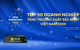NCB lọt Top 50 Doanh nghiệp tăng trưởng xuất sắc nhất Việt Nam năm 2020