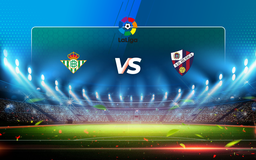 Trực tiếp bóng đá Betis vs Huesca, LaLiga, 22:00 16/05/2021