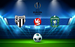 Trực tiếp bóng đá Mura (Slo) vs Zalgiris (Ltu), Europa League, 01:00 06/08/2021