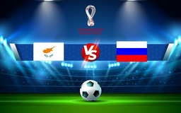 Trực tiếp bóng đá Síp vs Nga, WC Europe, 23:00 04/09/2021