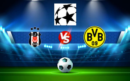 Trực tiếp bóng đá Besiktas vs Dortmund, Champions League, 23:45 15/09/2021