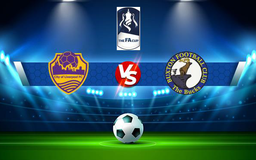 Trực tiếp bóng đá City Of Liverpool vs Buxton, FA Cup, 21:00 02/10/2021