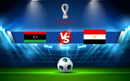 Trực tiếp bóng đá Libya vs Egypt, WC Africa, 02:00 12/10/2021