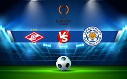 Trực tiếp bóng đá Spartak Moscow vs Leicester City, Europa League, 21:30 20/10/2021