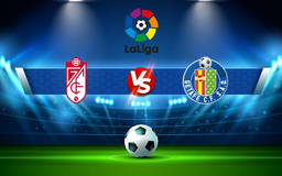 Trực tiếp bóng đá Granada CF vs Getafe, LaLiga, 01:00 29/10/2021