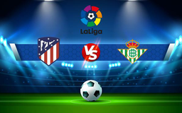 Trực tiếp bóng đá Atl. Madrid vs Betis, LaLiga, 22:15 31/10/2021