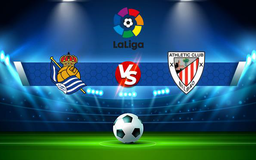 Trực tiếp bóng đá Real Sociedad vs Ath Bilbao, LaLiga, 03:00 01/11/2021