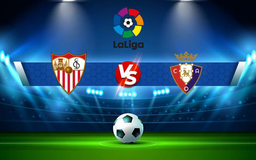 Trực tiếp bóng đá Sevilla vs Osasuna, LaLiga, 21:15 30/10/2021