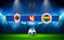 Trực tiếp bóng đá Antwerp vs Fenerbahce, Europa League, 03:00 05/11/2021