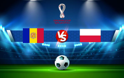 Trực tiếp bóng đá Andorra vs Ba Lan, WC Europe, 02:45 13/11/2021