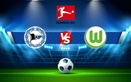 Trực tiếp bóng đá Arminia Bielefeld vs Wolfsburg, Bundesliga, 21:30 20/11/2021