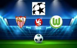 Trực tiếp bóng đá Sevilla vs Wolfsburg, Champions League, 03:00 24/11/2021