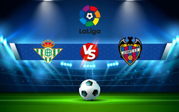 Trực tiếp bóng đá Betis vs Levante, LaLiga, 20:00 28/11/2021
