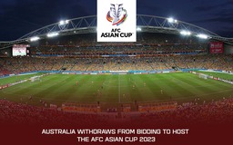 Nóng: Úc bất ngờ rút lui, Indonesia tăng cơ hội đăng cai Asian Cup 2023