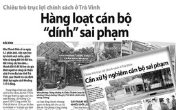 Chiêu trò trục lợi chính sách ở Trà Vinh: Lãnh đạo có trách nhiệm nói gì ?