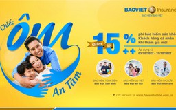 Bảo hiểm Bảo Việt dành tặng bạn ‘Chiếc ôm an tâm’ giảm phí tới 15%