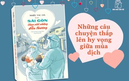 'Sài Gòn chọn nhớ những điều thương' kể chuyện cùng nhau vượt qua đại dịch