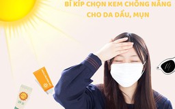 Bí quyết chọn kem chống nắng cho da dầu, mụn