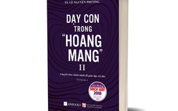 Tái bản 3.000 cuốn 'Dạy con trong 'hoang mang' II'