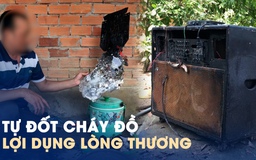 ‘Đồ đạc tự bốc cháy’ ở miền Tây là do gia đình lén đốt để nhận tiền từ thiện