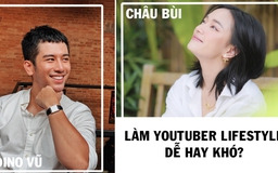 Châu Bùi, Dino Vũ: Tiền hay đam mê quyết định sự nghiệp YouTuber?