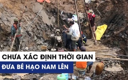 Địa chất quá phức tạp, chưa thể xác định thời gian đưa bé Hạo Nam lên