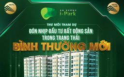 Đón nhịp đầu tư bất động sản trong trạng thái bình thường mới