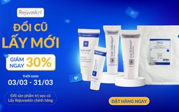 Rejuvaskin Việt Nam tung ưu đãi Đổi cũ lấy mới - Giảm ngay 30%