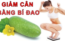 Cách giảm cân bằng bí đao nhanh chóng, hiệu quả dành cho phái đẹp