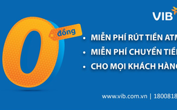 VIB miễn vô điều kiện toàn bộ phí rút tiền ATM và phí chuyển tiền