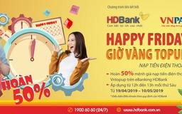 12 giờ trưa thứ sáu, nạp tiền điện thoại hoàn 50% giá trị tại HDBank