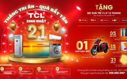 Tháng tri ân - quà bất tận từ TCL Việt Nam