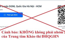 Cảnh báo khẩn cấp về 'chiêu lừa' thí sinh khi đăng ký thi đánh giá năng lực