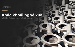 Khắc khoải nghề xưa: Về Đầu Doi xem phụ nữ nắn cà ràng