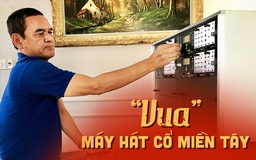 'Vua' máy hát cổ miền Tây