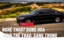 BMW 730Li: Nghệ thuật dung hòa tính thể thao, sang trọng