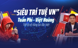 'Siêu trí tuệ VN' Tuấn Phi, Việt Hoàng tiết lộ về năng lực đặc biệt