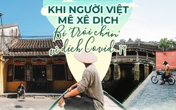 Khi người Việt mê xê dịch bị 'trói chân' vì dịch Covid-19