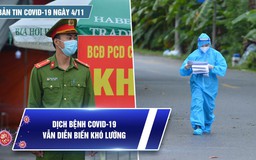 Bản tin tình hình Covid-19 hôm nay 4.11: Dịch bệnh ở phía Nam còn rất khó lường