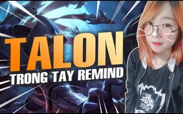 Video LMHT: Remind, Talon và những người bạn