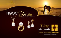 Dành tặng mẹ “ngọc tri ân” từ Hoàng Gia Pearl