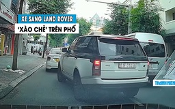 Phẫn nộ xe sang Land Rover chạy bát nháo, liên tục 'xào chẻ' trên phố